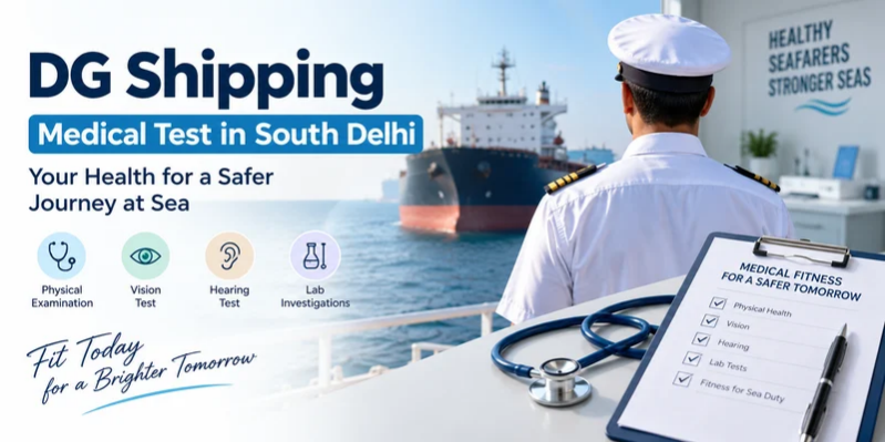 DG Shipping Medical Test in South Delhi for Seafarers